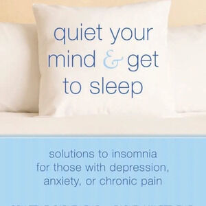 QUIET Your Mind & Get to Sleep: Solutions to Insomnia (Self help Workbook), NWOT
